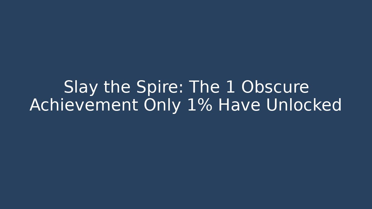 Slay the Spire: The 1 Obscure Achievement Only 1% Have Unlocked