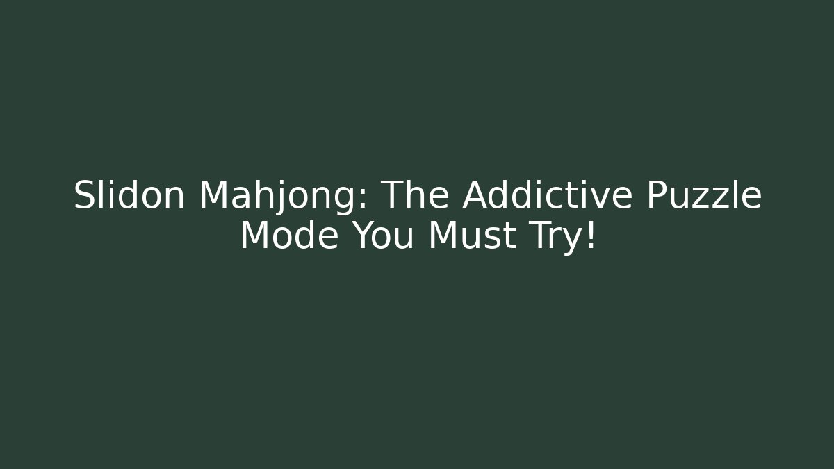 Slidon Mahjong: The Addictive Puzzle Mode You Must Try!
