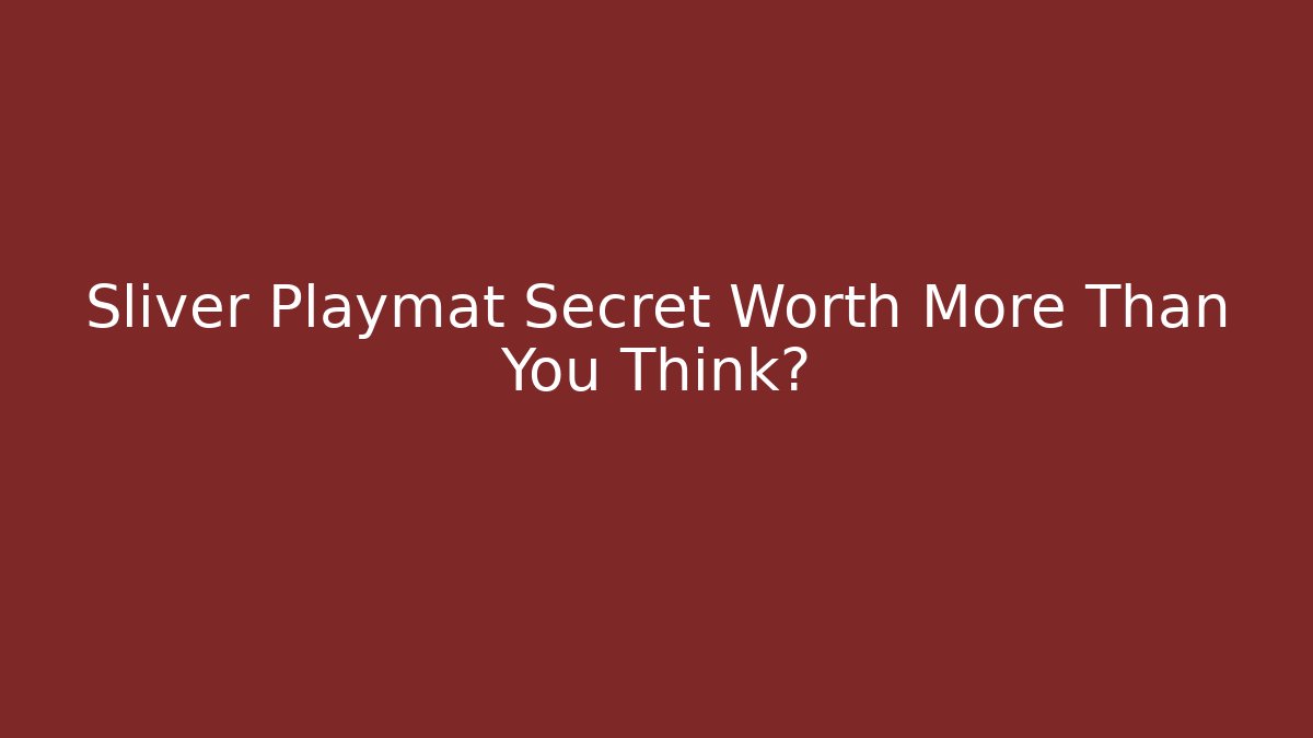 Sliver Playmat Secret Worth More Than You Think?
