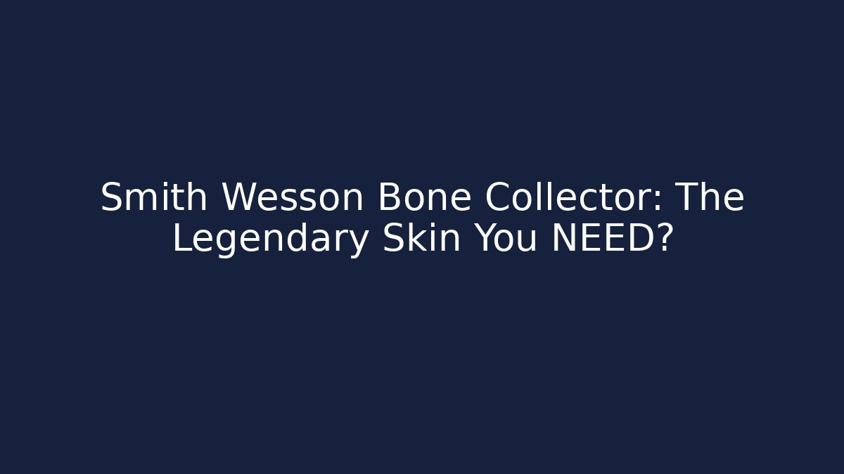 Smith Wesson Bone Collector: The Legendary Skin You NEED?