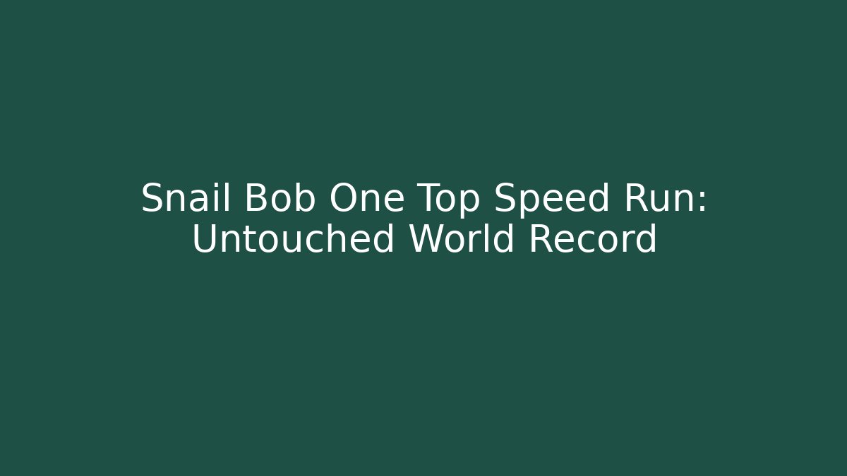 Snail Bob One Top Speed Run: Untouched World Record