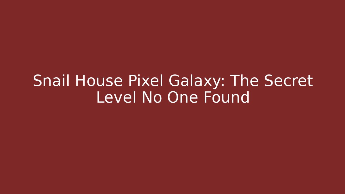 Snail House Pixel Galaxy: The Secret Level No One Found