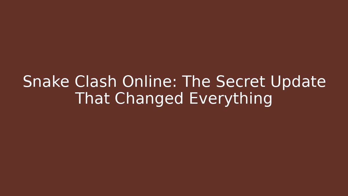 Snake Clash Online: The Secret Update That Changed Everything