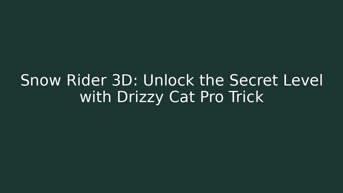 Snow Rider 3D: Unlock the Secret Level with Drizzy Cat Pro Trick