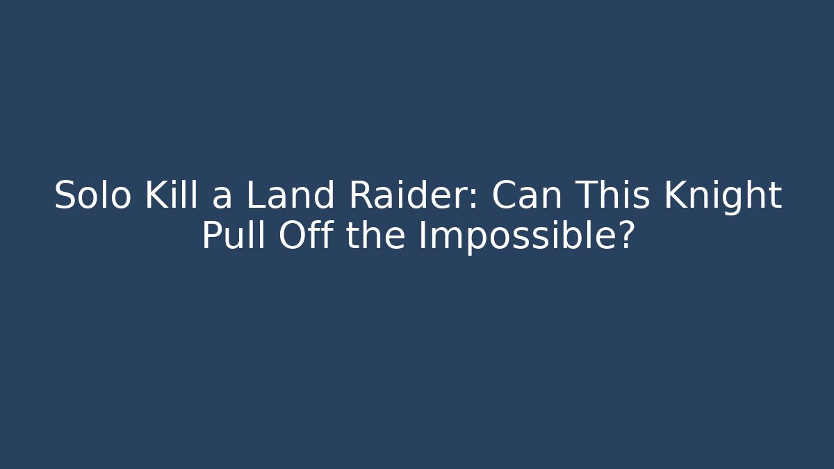 Solo Kill a Land Raider: Can This Knight Pull Off the Impossible?