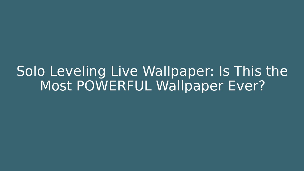 Solo Leveling Live Wallpaper: Is This the Most POWERFUL Wallpaper Ever?