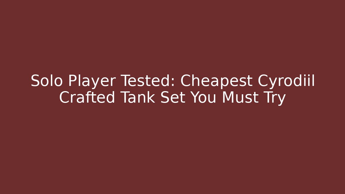 Solo Player Tested: Cheapest Cyrodiil Crafted Tank Set You Must Try - Celivion