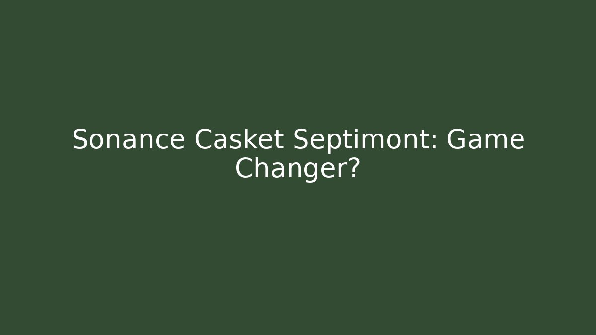 Sonance Casket Septimont: Game Changer? - Celivion
