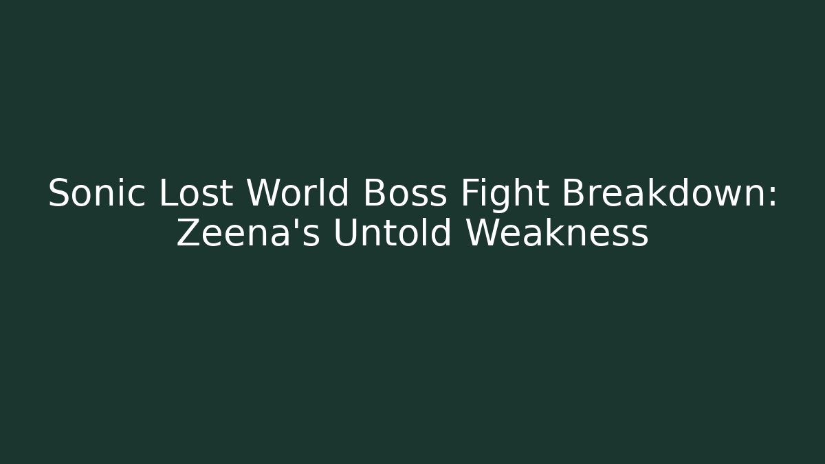 Sonic Lost World Boss Fight Breakdown: Zeena's Untold Weakness - Celivion
