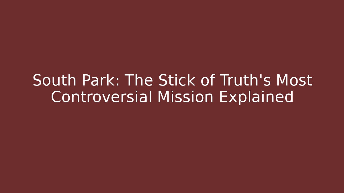 South Park: The Stick of Truth's Most Controversial Mission Explained