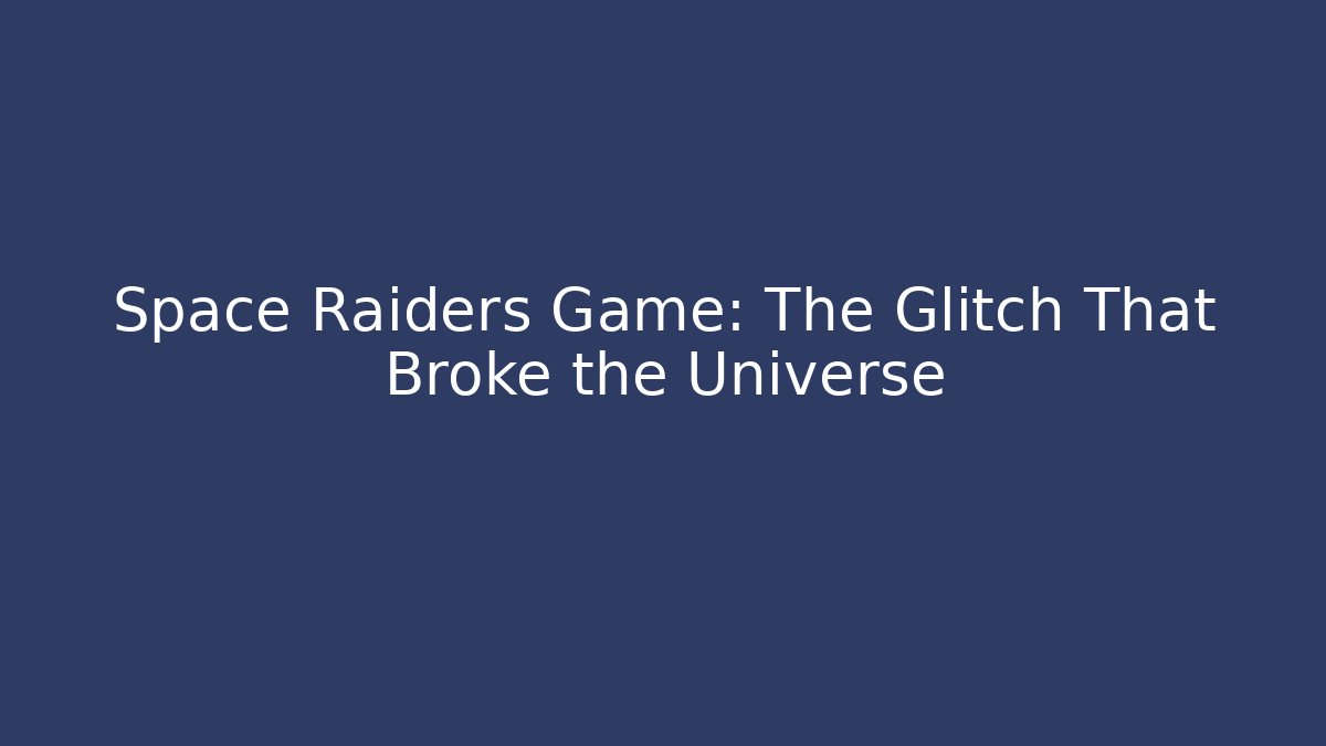 Space Raiders Game: The Glitch That Broke the Universe