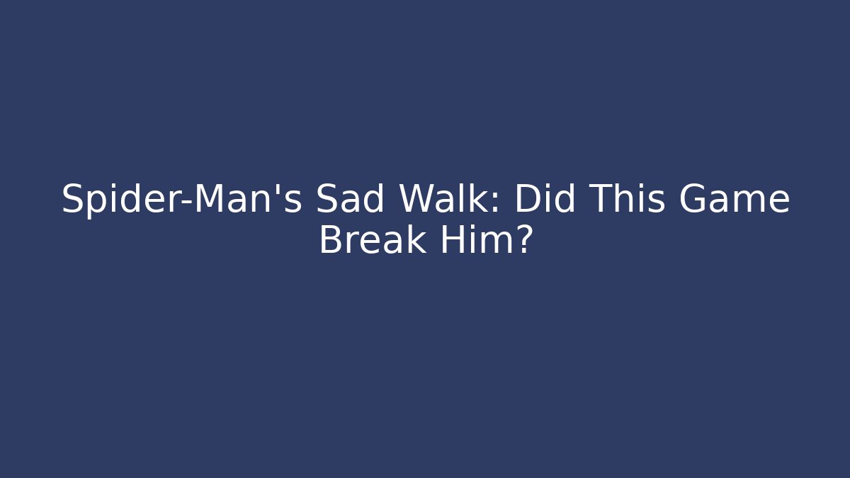 Spider-Man's Sad Walk: Did This Game Break Him?