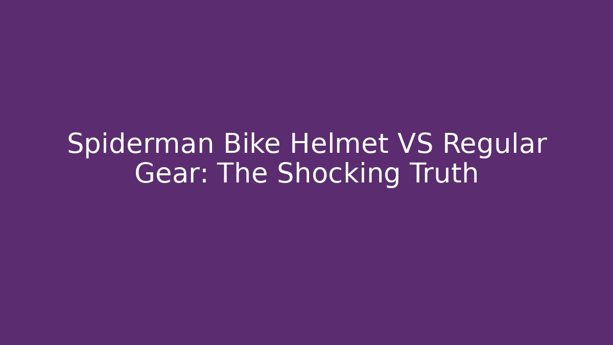 Spiderman Bike Helmet VS Regular Gear: The Shocking Truth