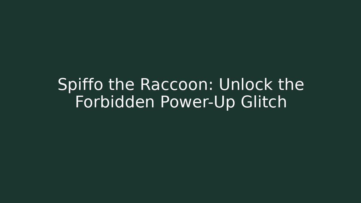 Spiffo the Raccoon: Unlock the Forbidden Power-Up Glitch