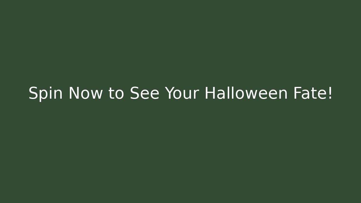Spin Now to See Your Halloween Fate!