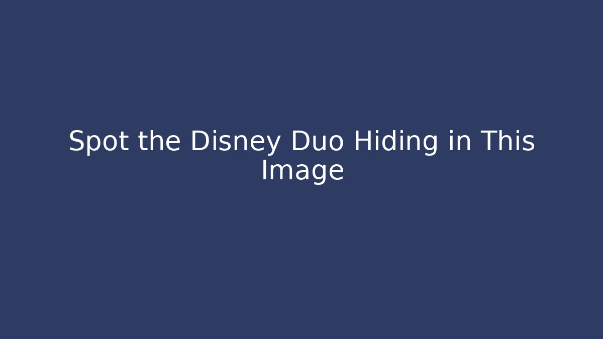 Spot the Disney Duo Hiding in This Image