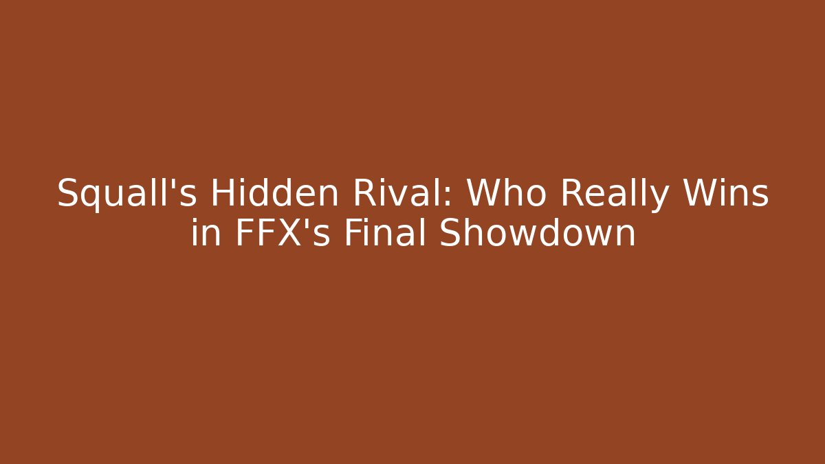 Squall's Hidden Rival: Who Really Wins in FFX's Final Showdown