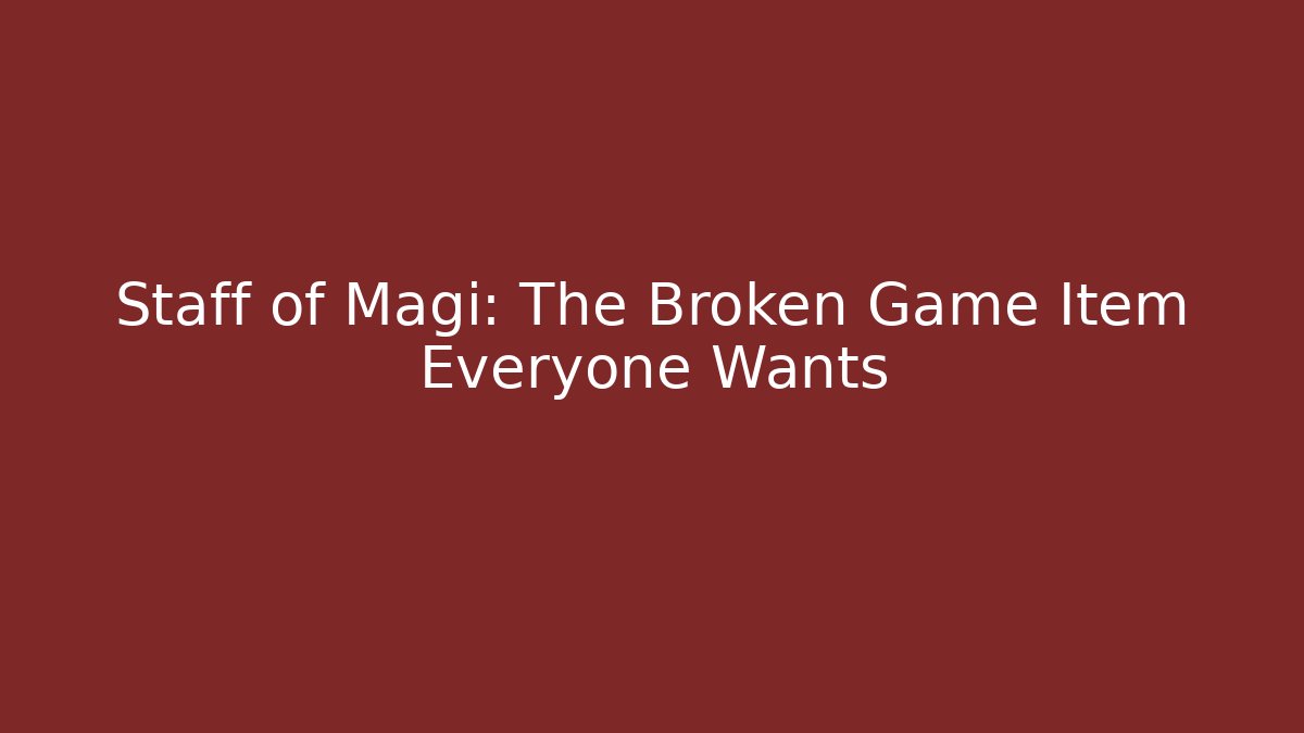 Staff of Magi: The Broken Game Item Everyone Wants