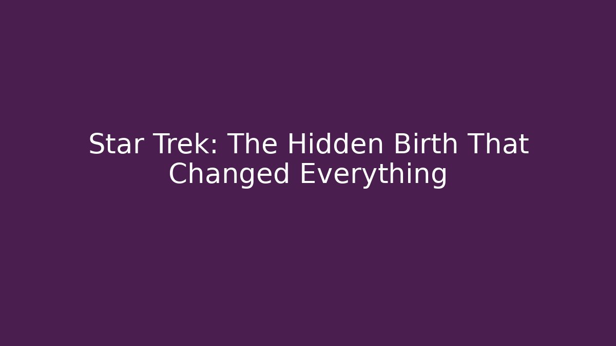 Star Trek: The Hidden Birth That Changed Everything
