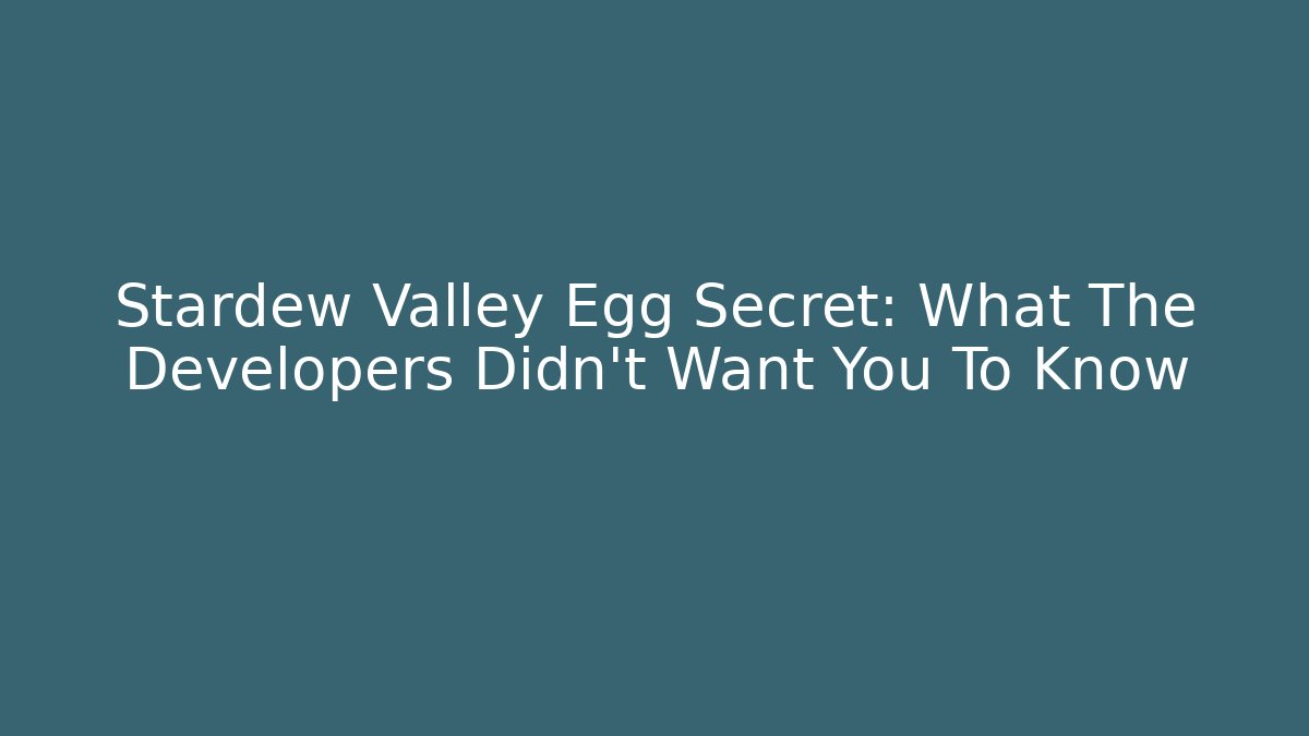 Stardew Valley Egg Secret: What The Developers Didn't Want You To Know