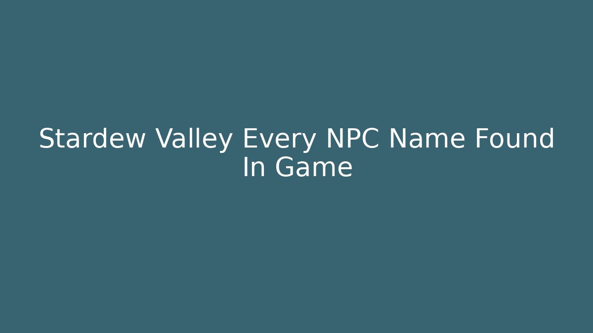 Stardew Valley Every NPC Name Found In Game