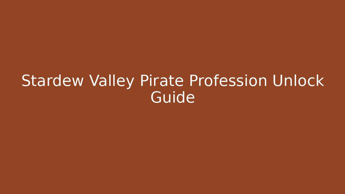 Stardew Valley Pirate Profession Unlock Guide