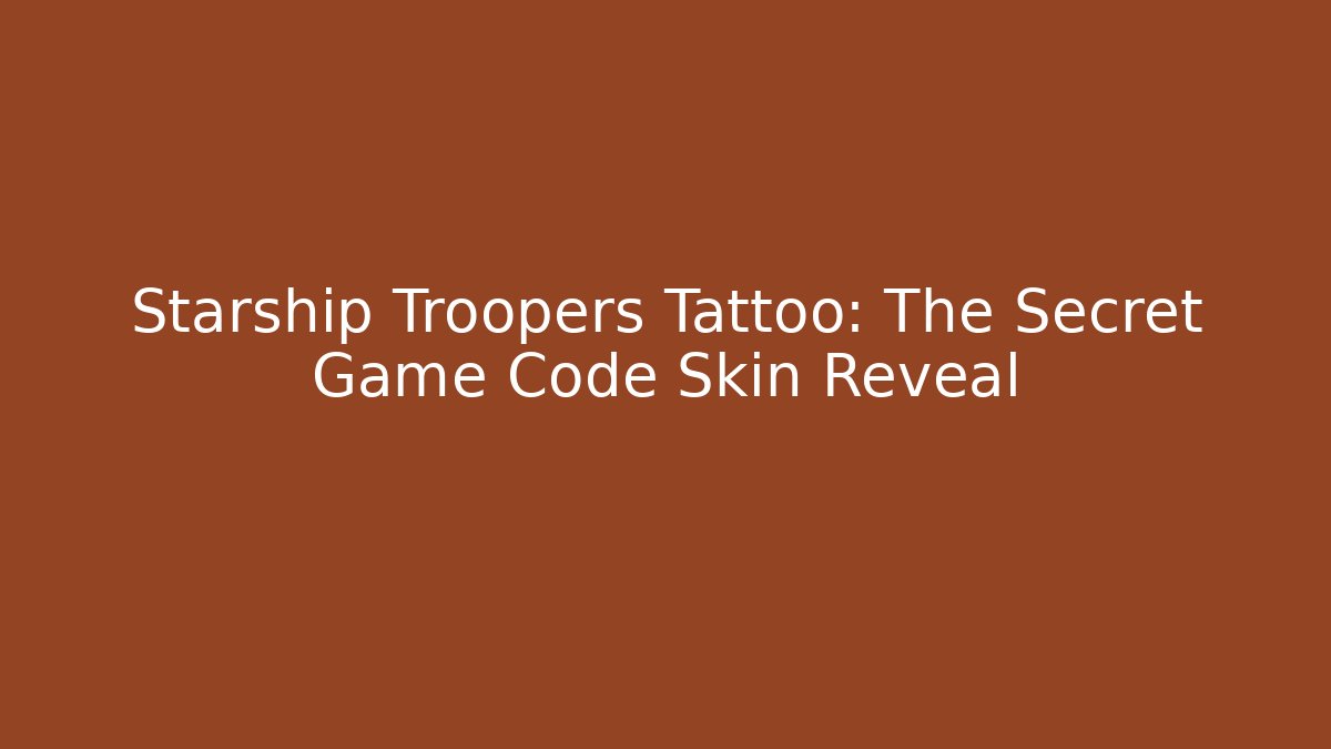 Starship Troopers Tattoo: The Secret Game Code Skin Reveal