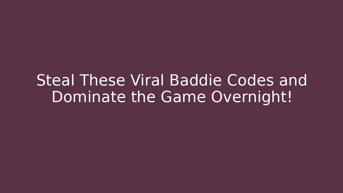 Steal These Viral Baddie Codes and Dominate the Game Overnight!