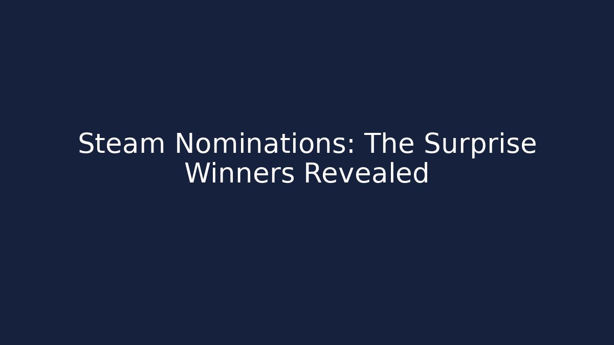 Steam Nominations: The Surprise Winners Revealed - Celivion