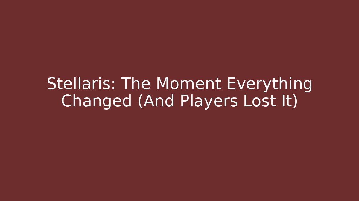 Stellaris: The Moment Everything Changed (And Players Lost It)
