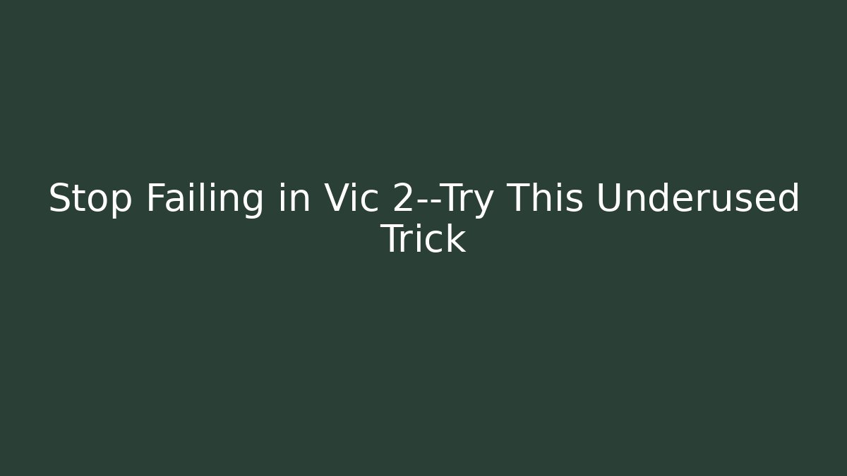 Stop Failing in Vic 2—Try This Underused Trick