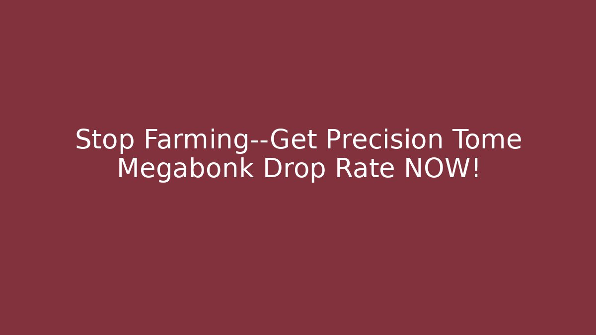 Stop Farming—Get Precision Tome Megabonk Drop Rate NOW! - Celivion