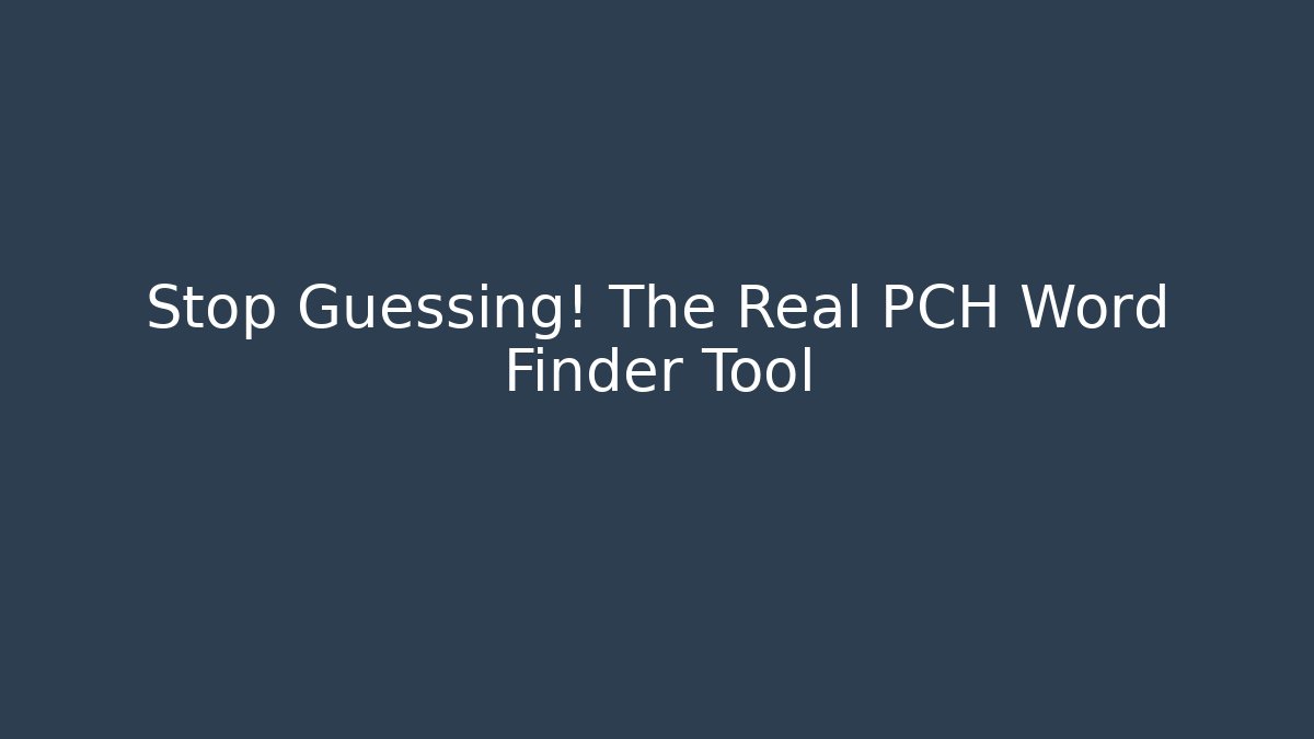 Stop Guessing! The Real PCH Word Finder Tool