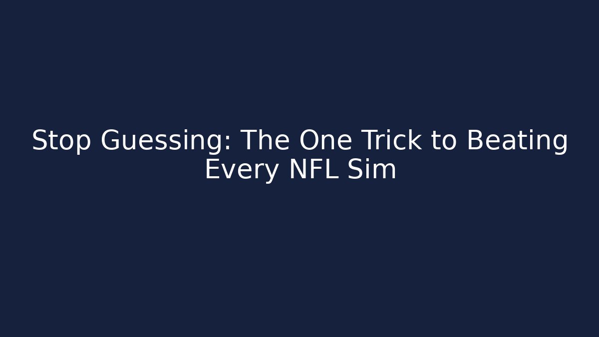 Stop Guessing: The One Trick to Beating Every NFL Sim