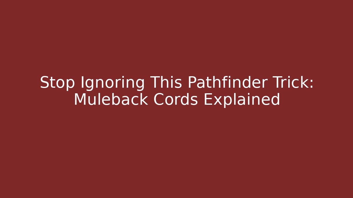 Stop Ignoring This Pathfinder Trick: Muleback Cords Explained