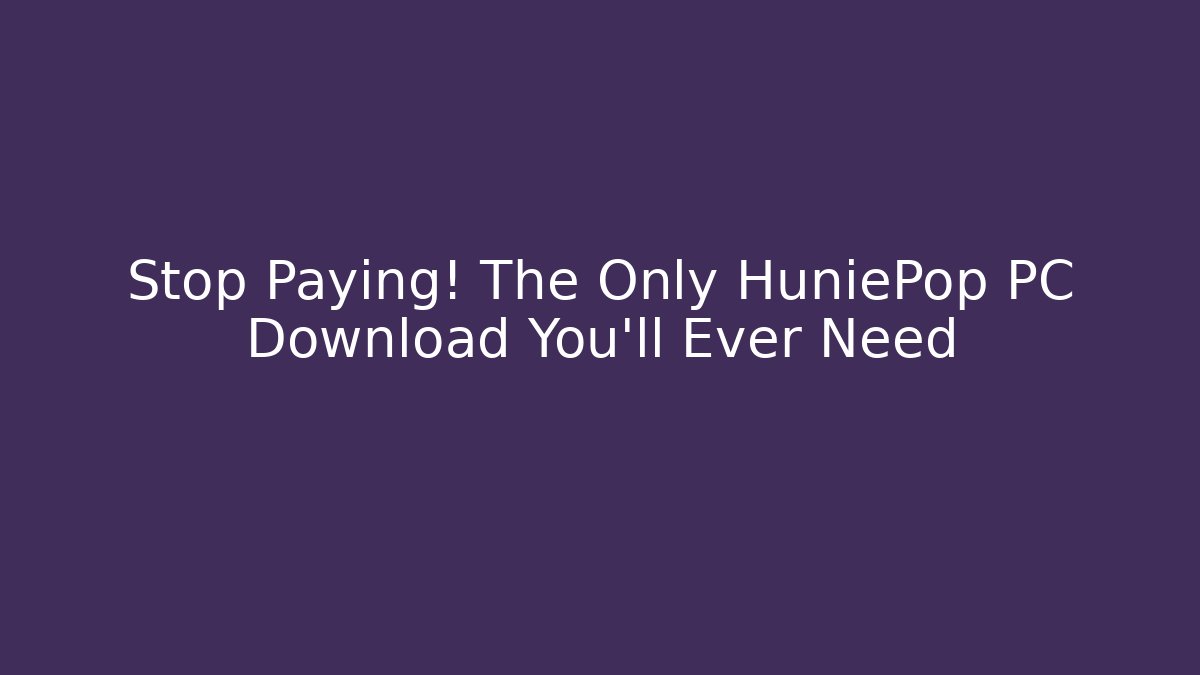 Stop Paying! The Only HuniePop PC Download You'll Ever Need