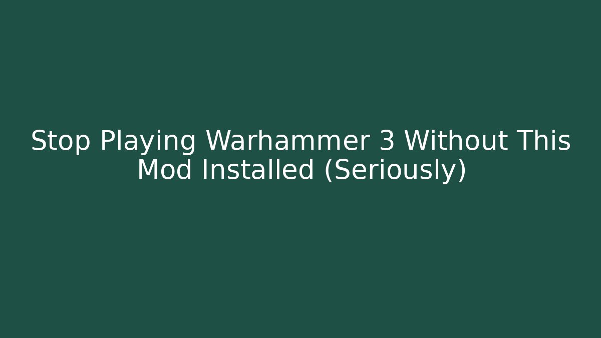 Stop Playing Warhammer 3 Without This Mod Installed (Seriously)