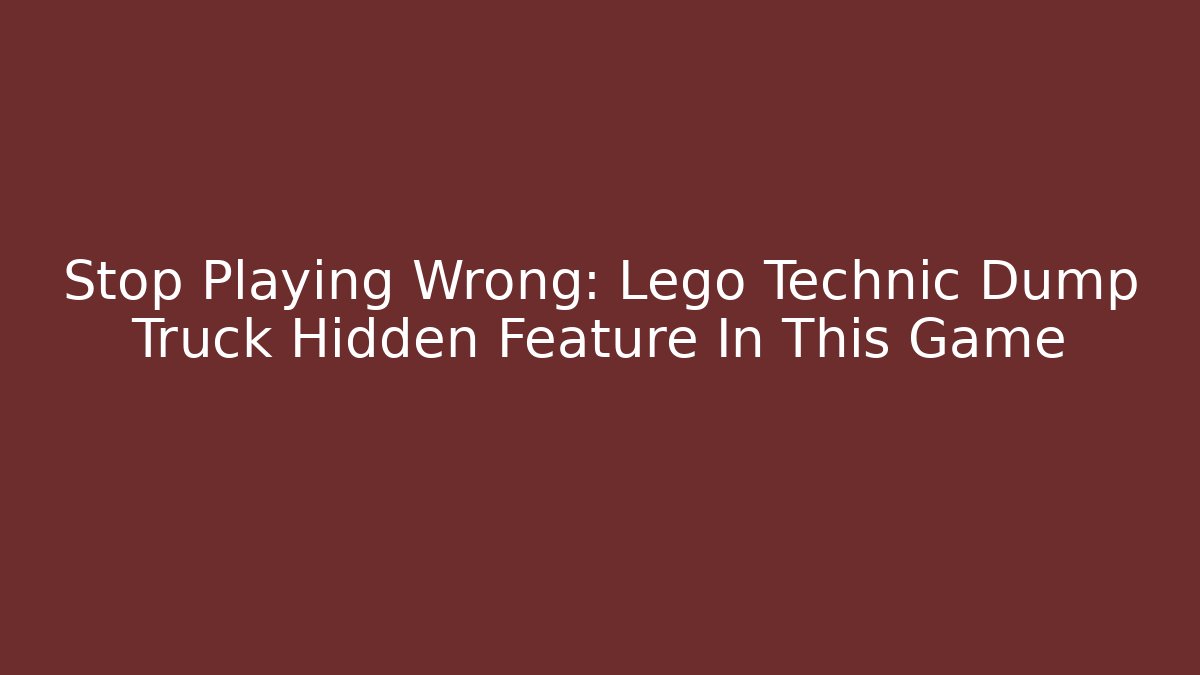 Stop Playing Wrong: Lego Technic Dump Truck Hidden Feature In This Game