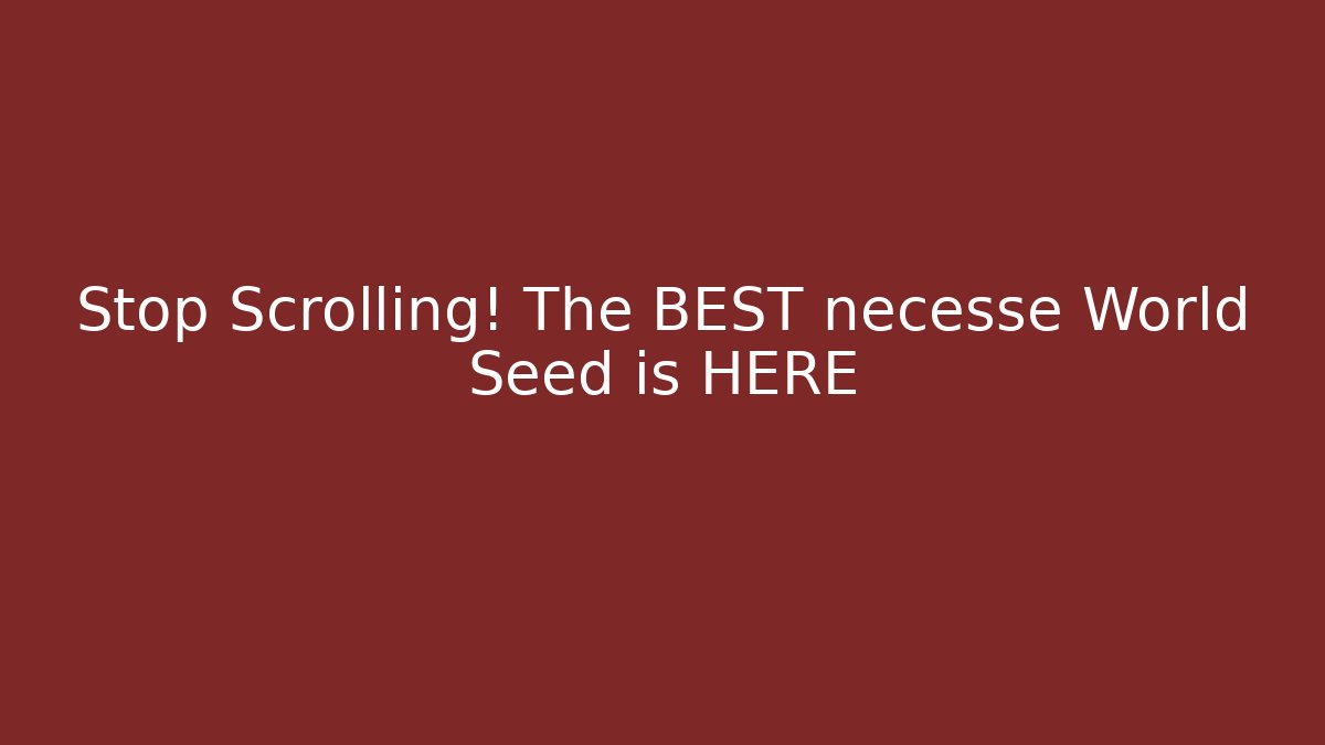 Stop Scrolling! The BEST necesse World Seed is HERE