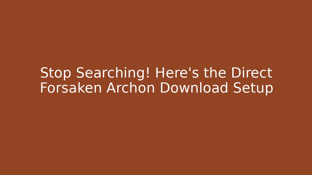 Stop Searching! Here's the Direct Forsaken Archon Download Setup - Celivion