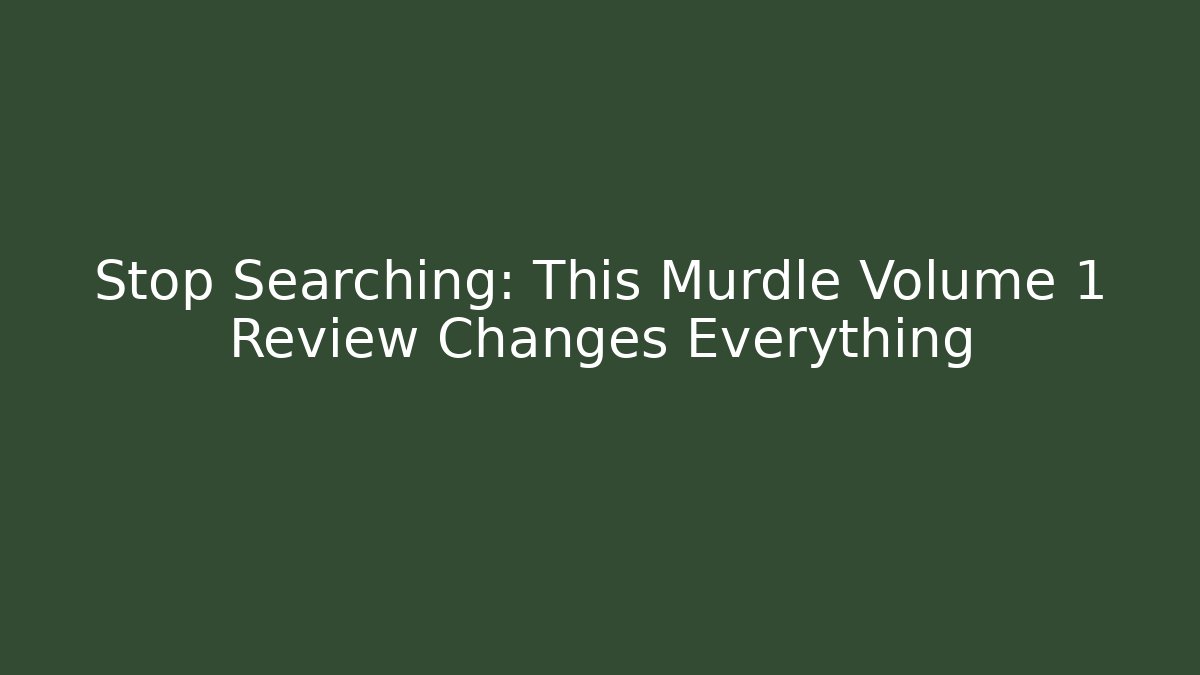 Stop Searching: This Murdle Volume 1 Review Changes Everything