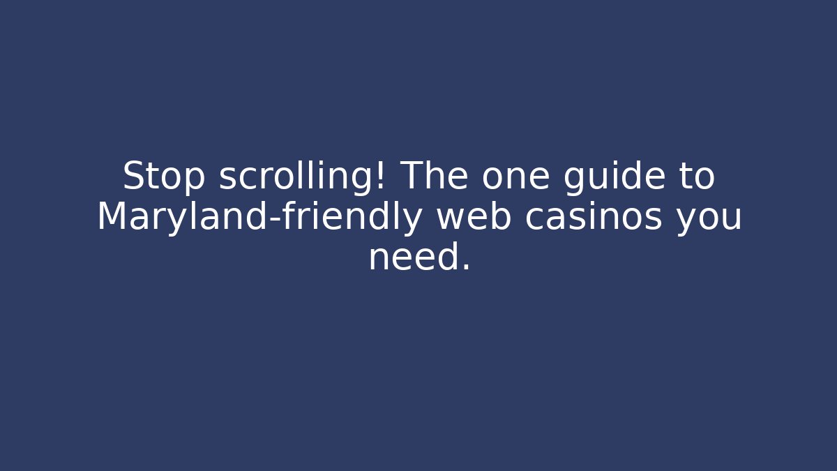 Stop scrolling! The one guide to Maryland-friendly web casinos you need.