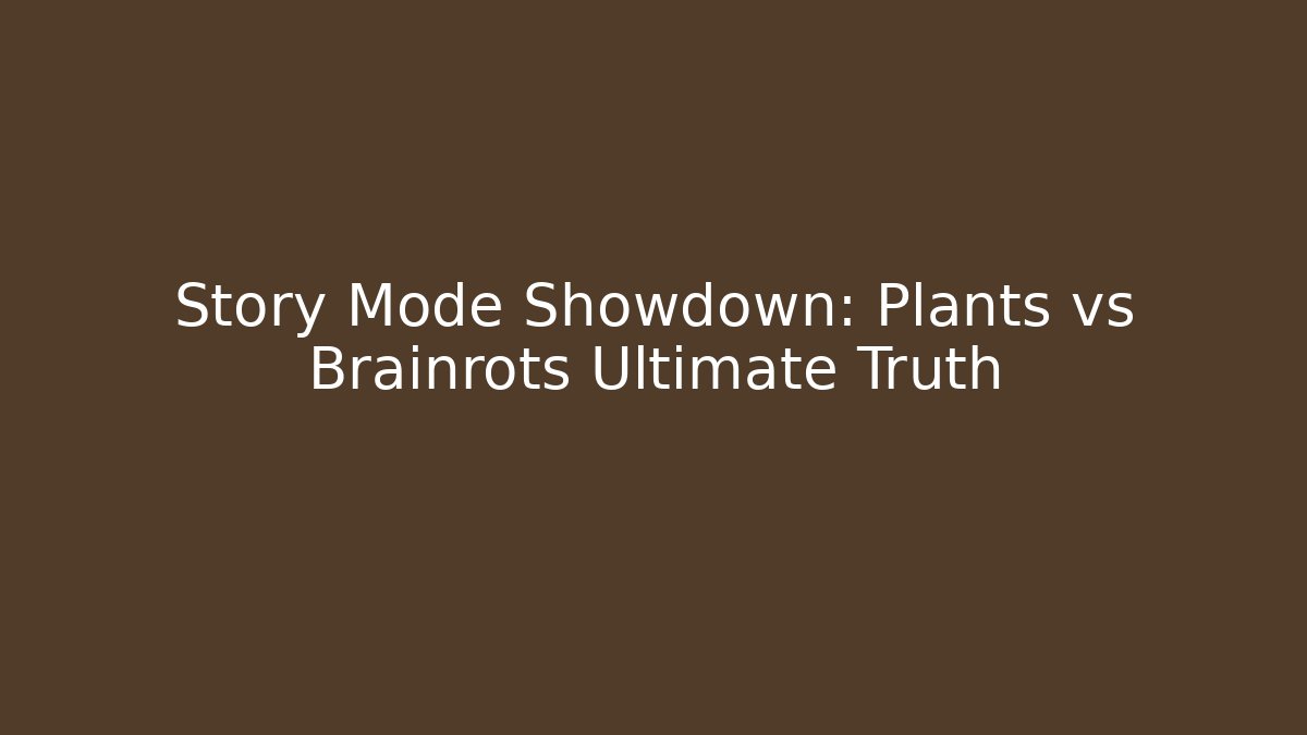 Story Mode Showdown: Plants vs Brainrots Ultimate Truth