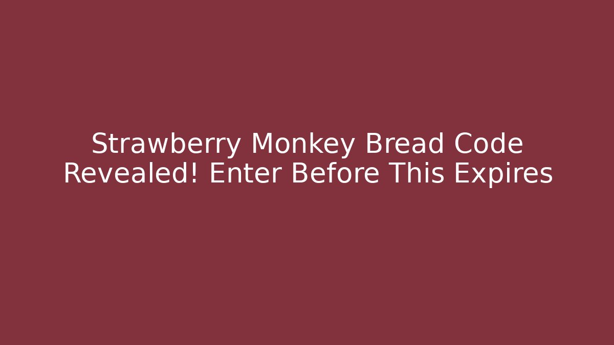 Strawberry Monkey Bread Code Revealed! Enter Before This Expires