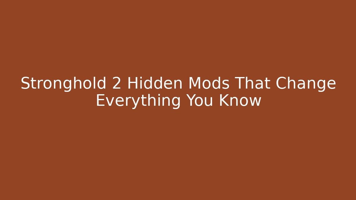 Stronghold 2 Hidden Mods That Change Everything You Know - Celivion