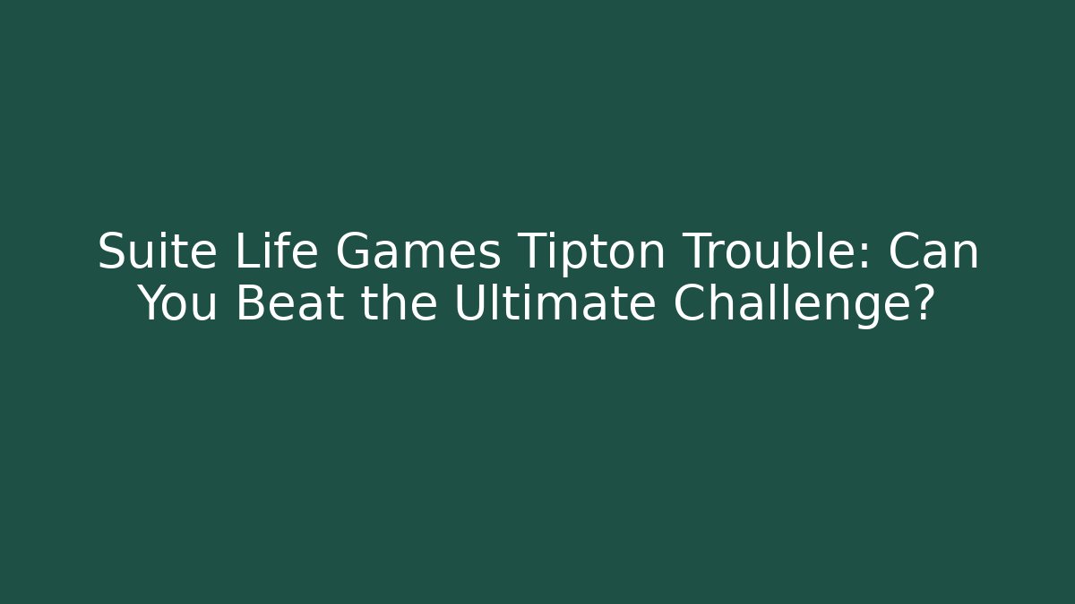 Suite Life Games Tipton Trouble: Can You Beat the Ultimate Challenge?