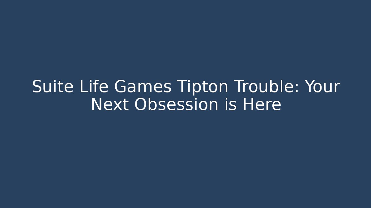 Suite Life Games Tipton Trouble: Your Next Obsession is Here