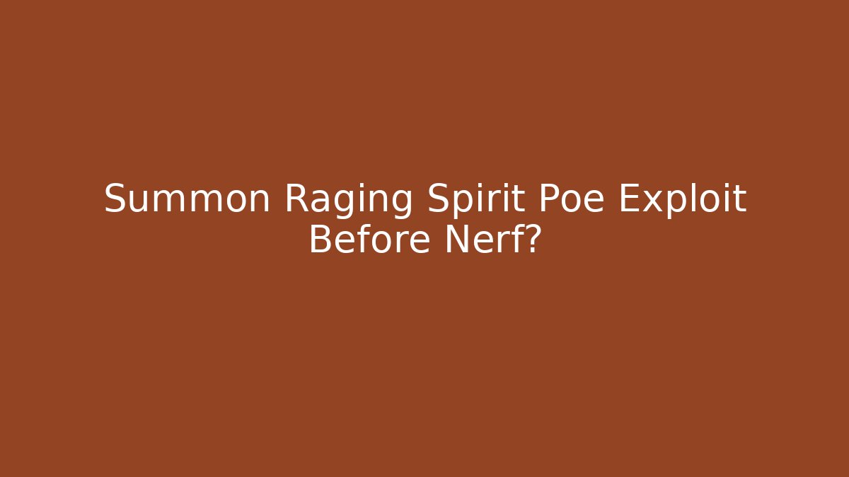 Summon Raging Spirit Poe Exploit Before Nerf? - Celivion