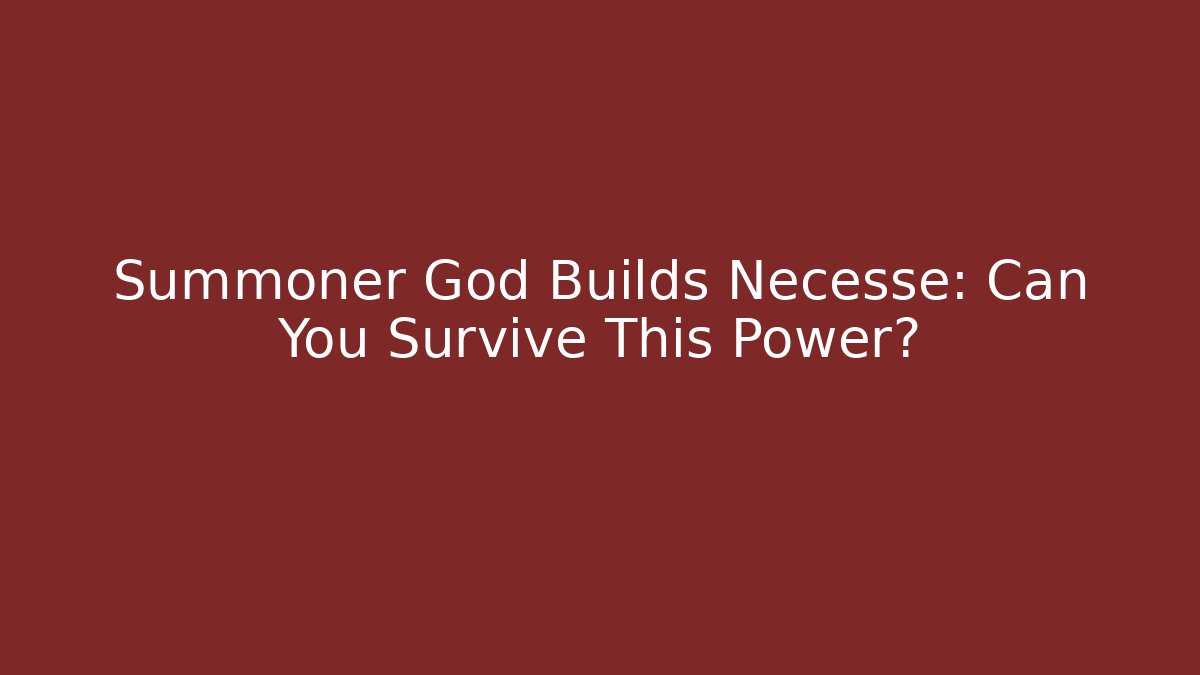 Summoner God Builds Necesse: Can You Survive This Power?