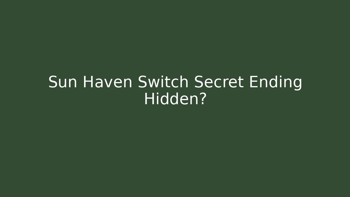Sun Haven Switch Secret Ending Hidden? - Celivion